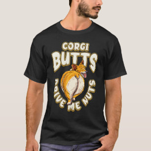 T-shirt Corgi Butts me rendent fou Corgi