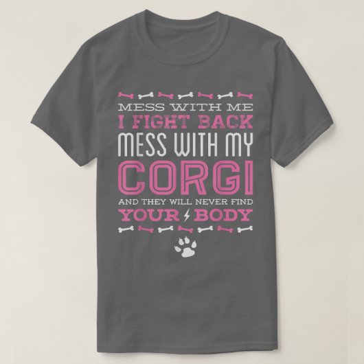 T-shirt Corgi Dog MESS WITH MY CORGI (Design devant)