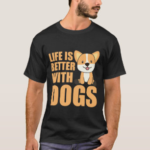 T-shirt Corgi Life is Better With Dogs 966