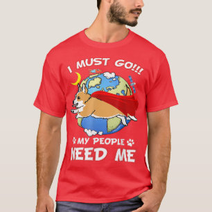 T-shirt Corgis Je Dois Aller Mon Peuple A Besoin De Moi Am