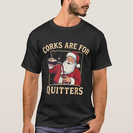 T-shirt Corks Are For Quitters Retro Santa Claus Drinking (Devant)