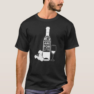 T-shirt Corks sont pour Quitters Boire Vin Stopper