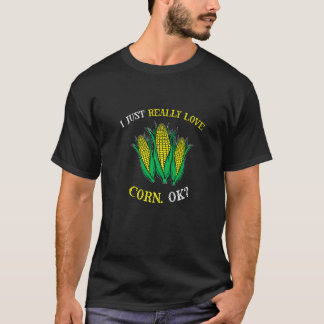 T-shirt Corn Farmer I Just Really Love Corn