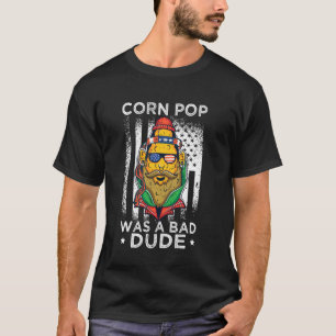 T-shirt Corn Pop Était Un Mauvais Mec Drôle Pop Corn Dude
