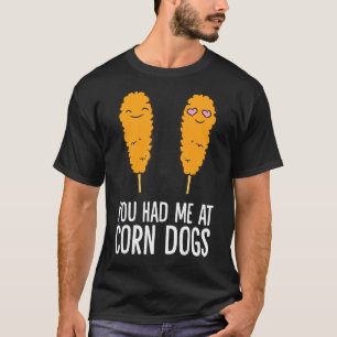 T-shirt Corndog Tu M'As Eu Chez Corn Dogs