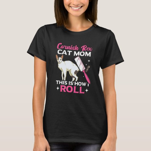 T-shirt Cornish Rex Cat Mom This Is How I Roll (Devant)