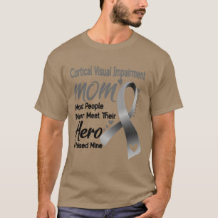 T-shirt Cortical Visual Impairment MOM Most People Never M
