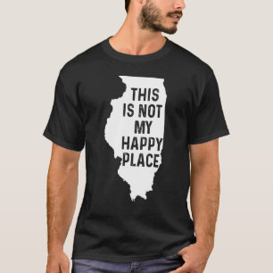 T-shirt Costume Illinois Ce N'Est Pas Mon Happy Place Humo