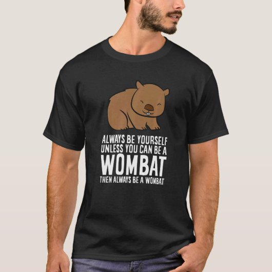 T-shirt Costume Wombat Soyez Toujours Vous-Même À Moins Qu (Devant)