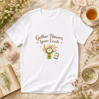 T-shirt Cottagecore Cueillez des fleurs, ignorez les e-mai