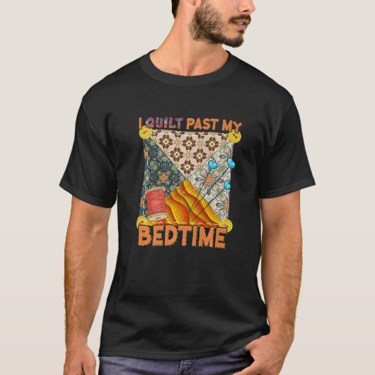 T-shirt Coudre Mignonne Quilting I Quilt Past My Bedtime Q (Devant)