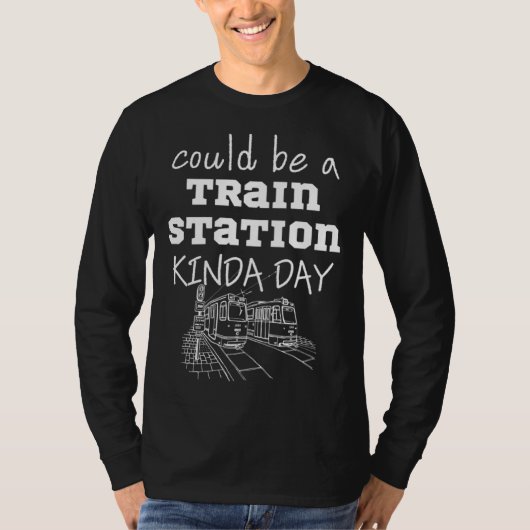 T-shirt Could Be A Train Station Kinda Day (Devant)