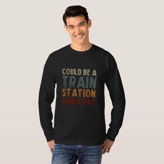 T-shirt Could Be A Train Station Kinda Day Train Model Tra (Devant entier)