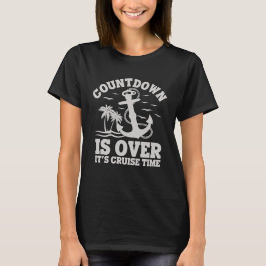 T-shirt Countdown Is Over It s Cruise Time Cruise Vacation (Devant)