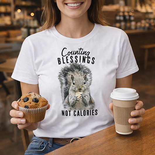 T-shirt Counting Blessings Not Calories Funny Squirrel