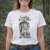 T-shirt Counting Blessings Not Calories Funny Squirrel