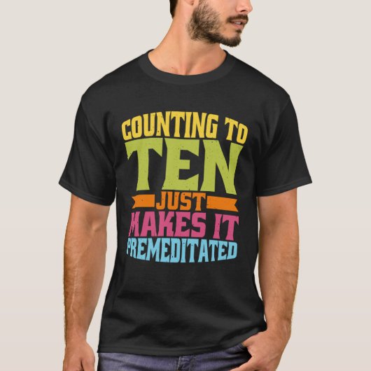 T-shirt Counting To Ten Just Makes It Premeditated (Devant)