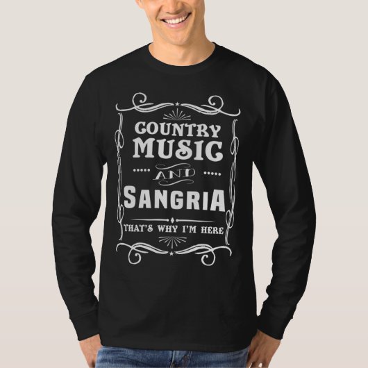 T-shirt Country Music And Sangria That s Why I m Here (Devant)