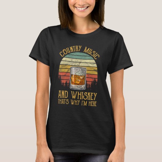 T-shirt Country Music And Whiskey That's Why I'm Here (Devant)