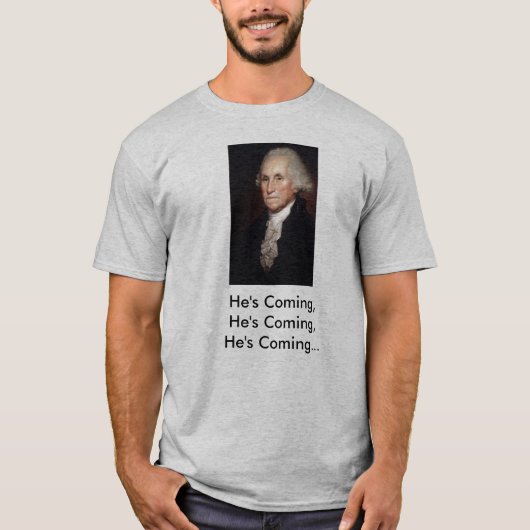 T-shirt Coup sec et dur de George Washington "il vient " (Devant)