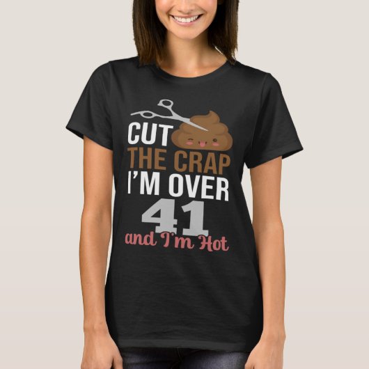 T-shirt Couper la merde Je suis plus de 41 (Devant)