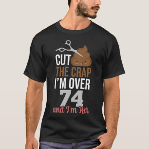 T-shirt Couper la merde Je suis plus de 74
