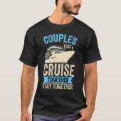T-shirt Couple Cruising Couples That Cruise Together Stay (Devant)