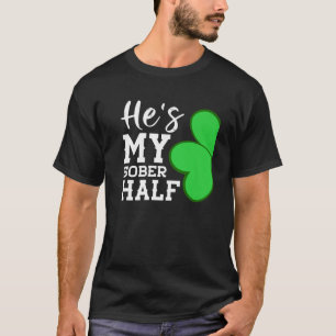 T-shirt Couple Shamrock He's My Sober Half - Funny St Part