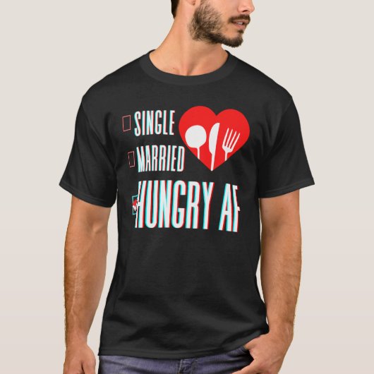 T-shirt Couple Valentine's Day Single Married Or Hungry AF (Devant)
