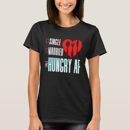 T-shirt Couple Valentine's Day Single Married Or Hungry AF (Devant)