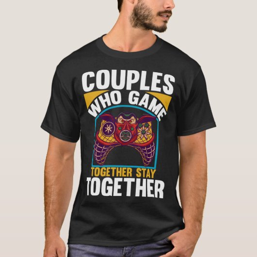 T-shirt Couples Who Game Together Stay Together Video Game (Devant)