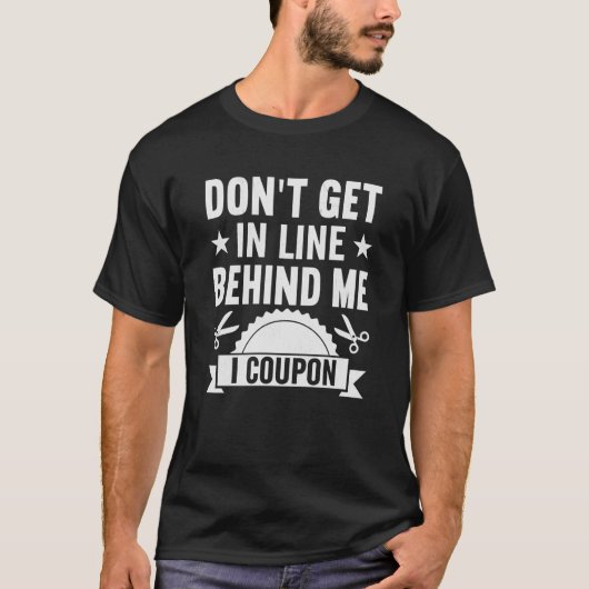 T-shirt Couponing Save Don't get behind me in Line I Coup (Devant)