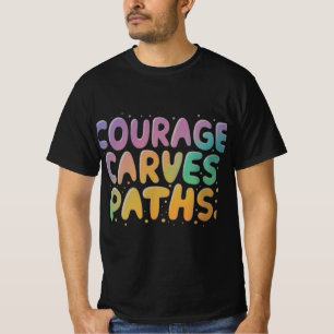 T-shirt Courage Carves Chemins : Bold Moves Ahead"