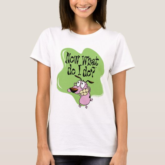 T-shirt Courage du chien lâché | Maintenant Que dois-je fa (Devant)