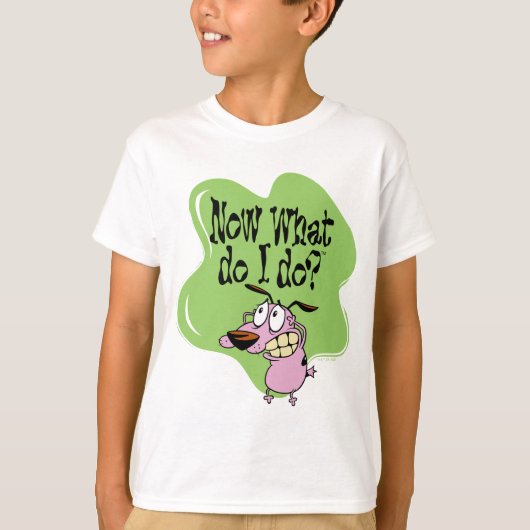 T-shirt Courage du chien lâché | Maintenant Que dois-je fa (Devant)