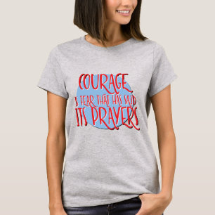 T-shirt Courage est la peur priée Drôle de récupération