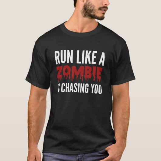 T-shirt Courez Comme Un Zombie Vous Poursuit (Devant)