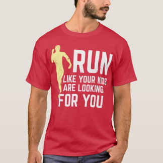 T-shirt Courez Comme Vos Enfants Vous Recherchent