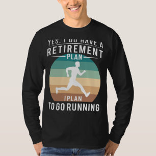 T-shirt Courez pour le plaisir de la retraite ! Oui, j'ai