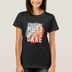 T-shirt Courez Tous Les Miles Mangez Tous Les Cake Runner
