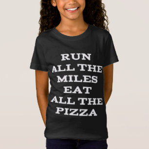 T-Shirt Courez Tous Les Miles Mangez Toute La Pizza