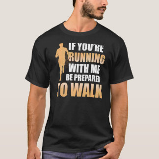 T-shirt Courir avec moi être prêt à marcher Gym