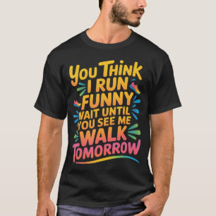 T-shirt Courir Drôle Attendez de me voir marcher demain