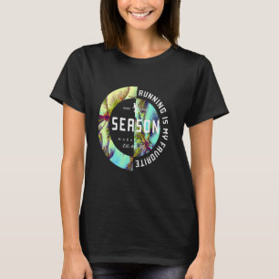 T-shirt Courir Est Mon Coureur De Saison Préféré