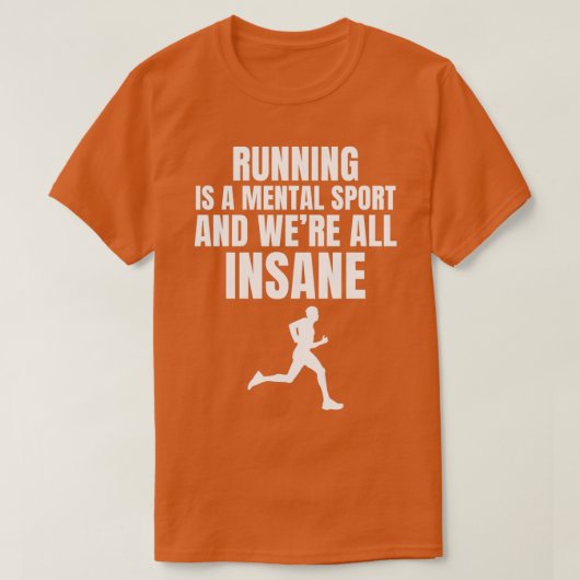 T-shirt Courir Est Un Sport Mental Et Étaient Tous Dingue (Design devant)