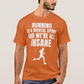 T-shirt Courir Est Un Sport Mental Et Étaient Tous Dingue