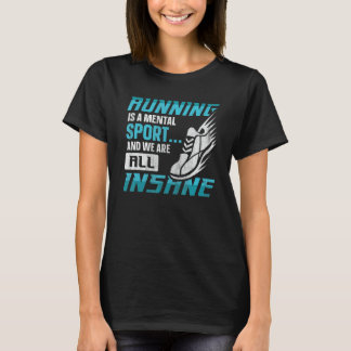 T-shirt Courir Est Un Sport Mental Et Nous Sommes Tous Des