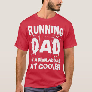 T-shirt Courir Papa Comme Un Père Régulier Mais Glacière D