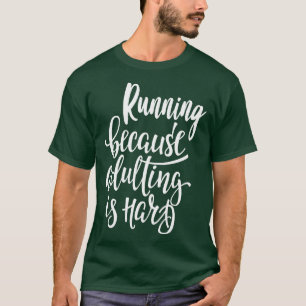 T-shirt Courir Parce Que L'Adulte Est Dur