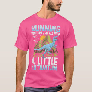 T-shirt Courir Parfois Nous Avons Tous Besoin D'Un Peu De 